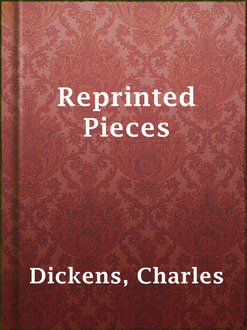 Title details for Reprinted Pieces by Charles Dickens - Available